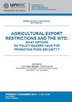 Seminar. AGRICULTURAL EXPORT RESTRICTIONS AND THE WTO: WHAT OPTIONS DO POLICY-MAKERS HAVE FOR PROMOTING FOOD SECURITY?